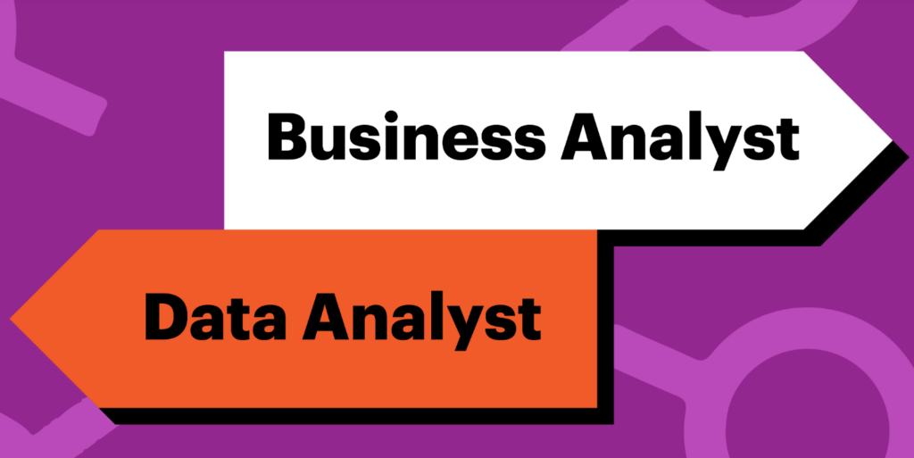 Business Analysts and Data Analysts